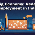 The Gig Economy: Redefining Employment in India